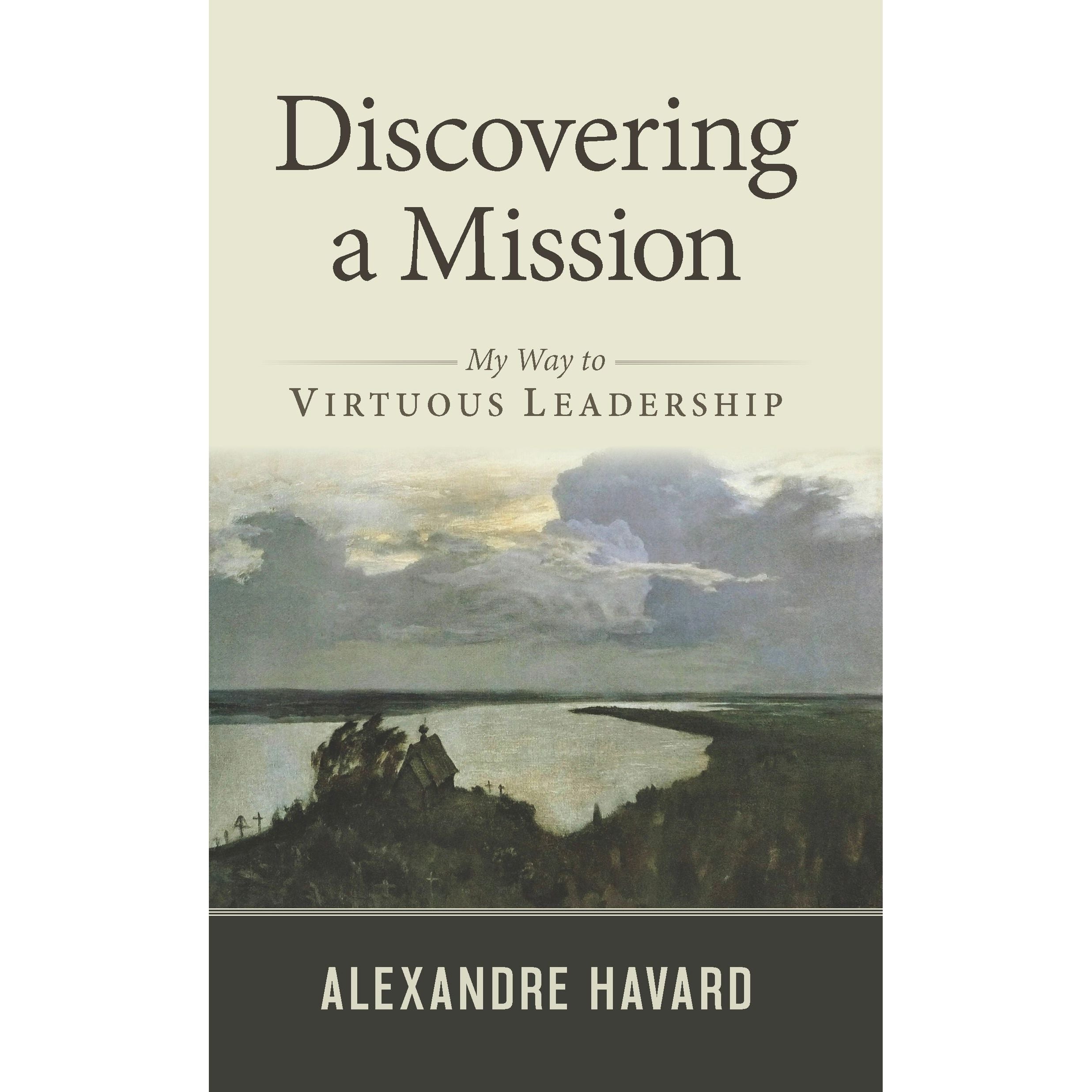 Discovering A Mission: My Way To Virtuous Leadership
